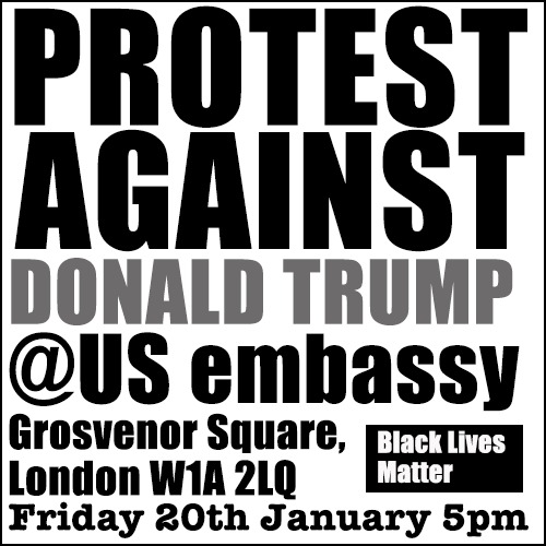 Protest the Trump inauguration #J20 @US embassy and across the UK